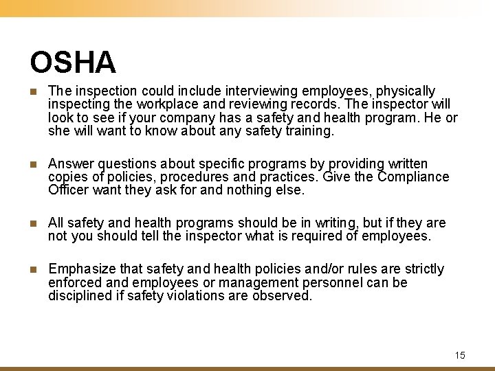 OSHA n The inspection could include interviewing employees, physically inspecting the workplace and reviewing