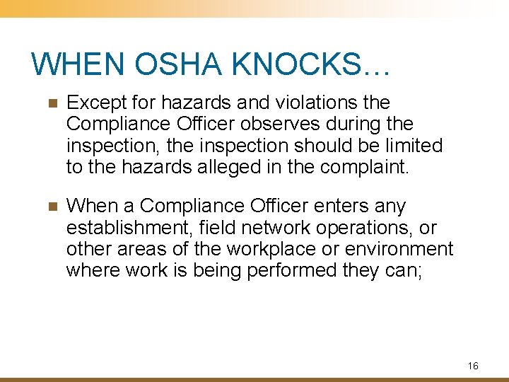 WHEN OSHA KNOCKS… n Except for hazards and violations the Compliance Officer observes during