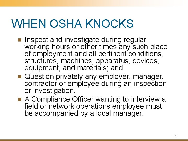 WHEN OSHA KNOCKS n n n Inspect and investigate during regular working hours or