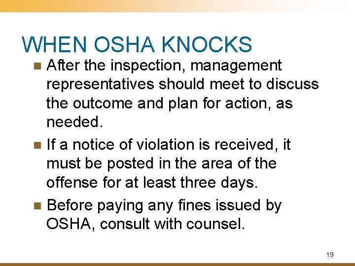 WHEN OSHA KNOCKS After the inspection, management representatives should meet to discuss the outcome