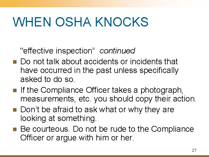 WHEN OSHA KNOCKS n n "effective inspection” continued Do not talk about accidents or