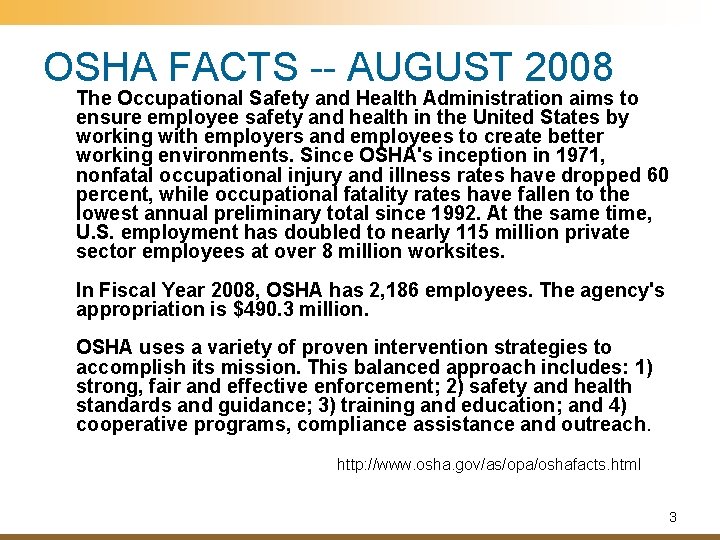 OSHA FACTS -- AUGUST 2008 The Occupational Safety and Health Administration aims to ensure