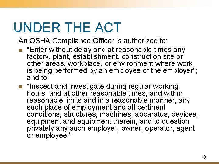 UNDER THE ACT An OSHA Compliance Officer is authorized to: n "Enter without delay