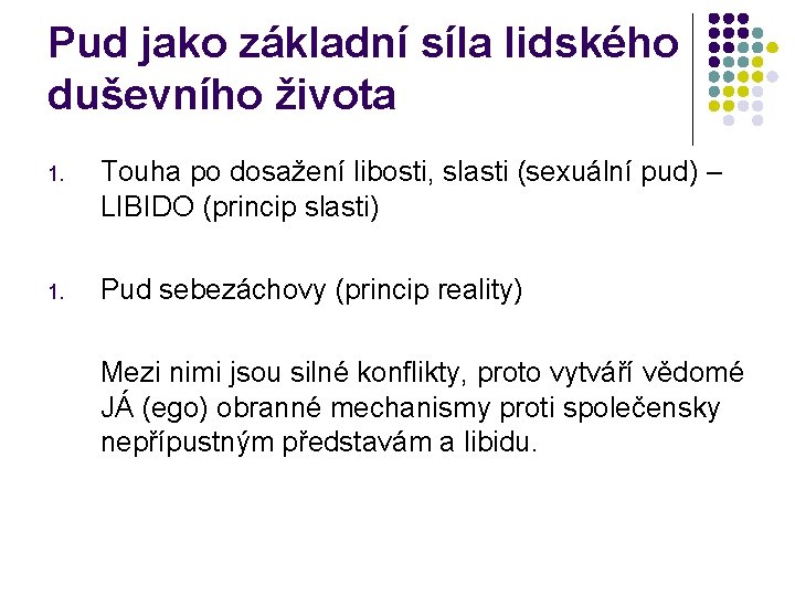 Pud jako základní síla lidského duševního života 1. Touha po dosažení libosti, slasti (sexuální