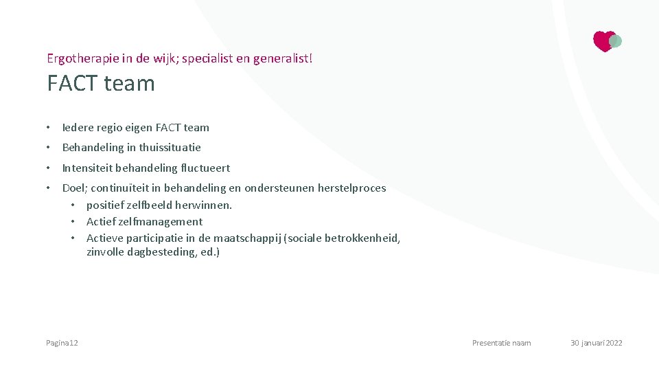 Ergotherapie in de wijk; specialist en generalist! FACT team • Iedere regio eigen FACT