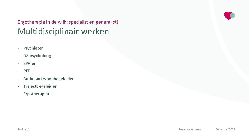 Ergotherapie in de wijk; specialist en generalist! Multidisciplinair werken - Psychiater - GZ psycholoog