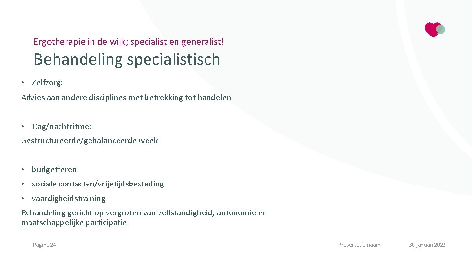Ergotherapie in de wijk; specialist en generalist! Behandeling specialistisch • Zelfzorg: Advies aan andere