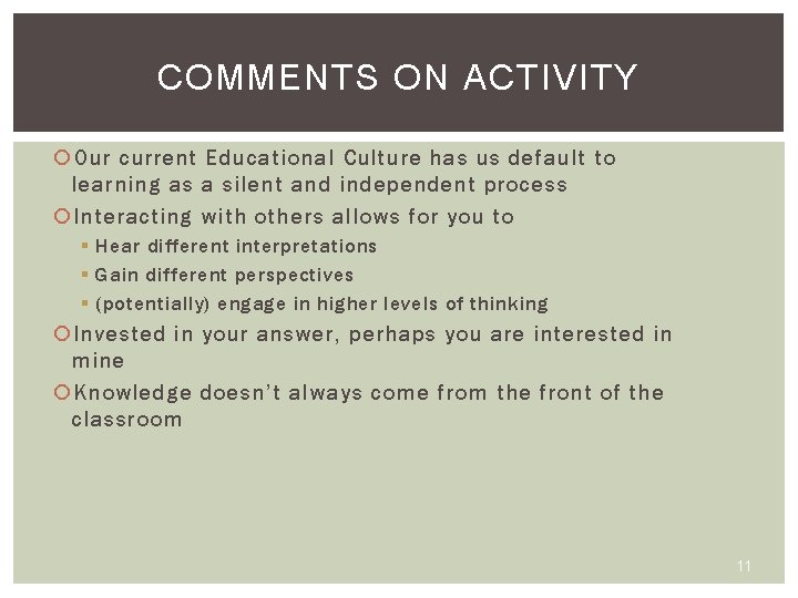 COMMENTS ON ACTIVITY Our current Educational Culture has us default to learning as a