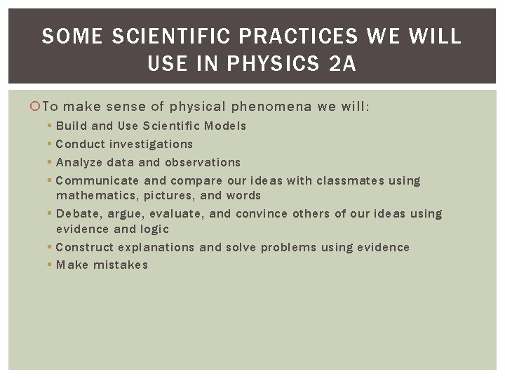 SOME SCIENTIFIC PRACTICES WE WILL USE IN PHYSICS 2 A To make sense of