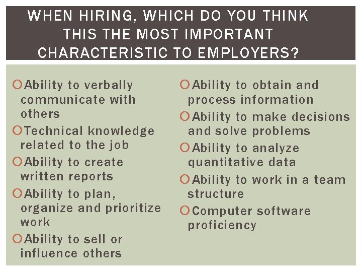 WHEN HIRING, WHICH DO YOU THINK THIS THE MOST IMPORTANT CHARACTERISTIC TO EMPLOYERS? Ability