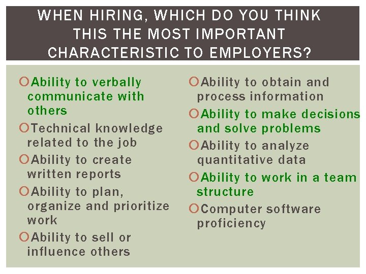 WHEN HIRING, WHICH DO YOU THINK THIS THE MOST IMPORTANT CHARACTERISTIC TO EMPLOYERS? Ability