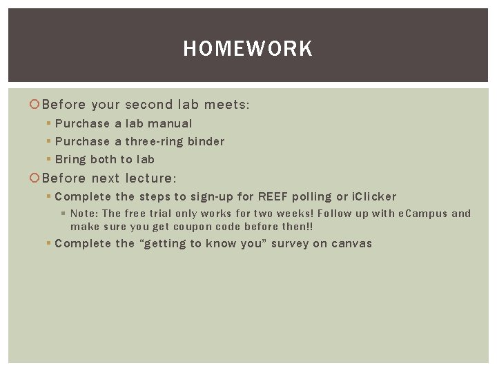 HOMEWORK Before your second lab meets: § Purchase a lab manual § Purchase a