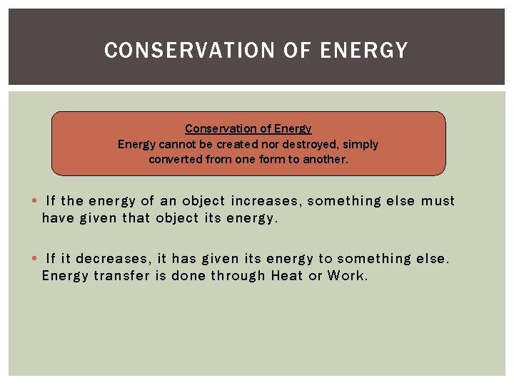 CONSERVATION OF ENERGY Conservation of Energy cannot be created nor destroyed, simply converted from