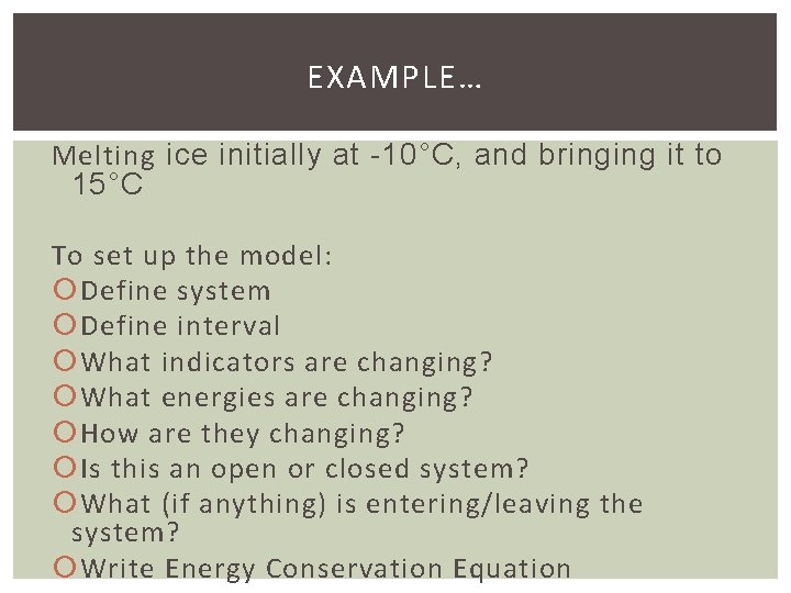 EXAMPLE… Melting ice initially at -10°C, and bringing it to 15°C To set up