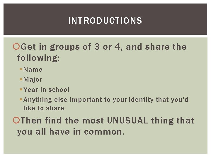 INTRODUCTIONS Get in groups of 3 or 4, and share the following: § Name