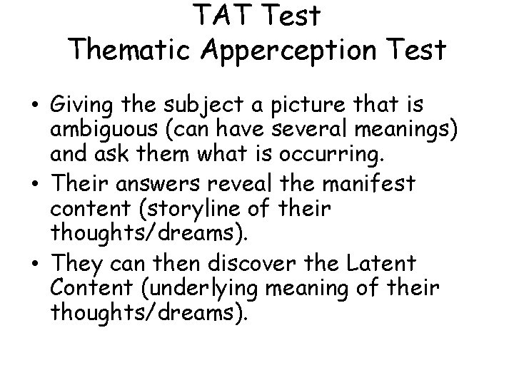 TAT Test Thematic Apperception Test • Giving the subject a picture that is ambiguous