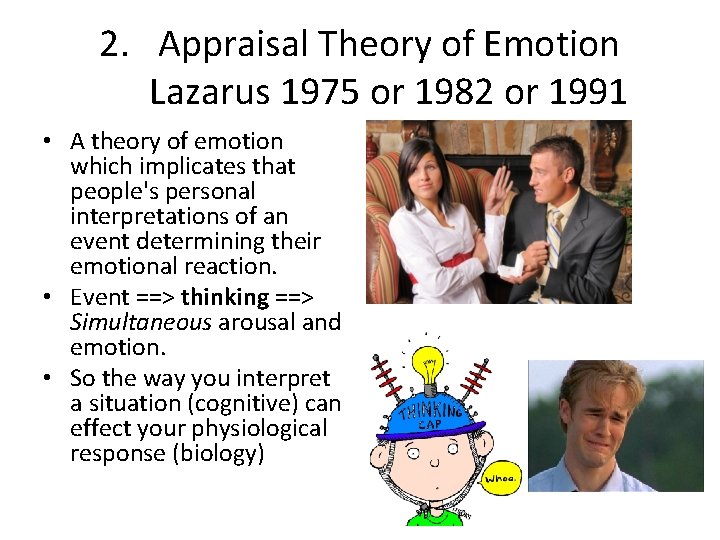 2. Appraisal Theory of Emotion Lazarus 1975 or 1982 or 1991 • A theory