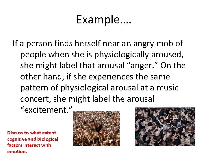 Example…. If a person finds herself near an angry mob of people when she