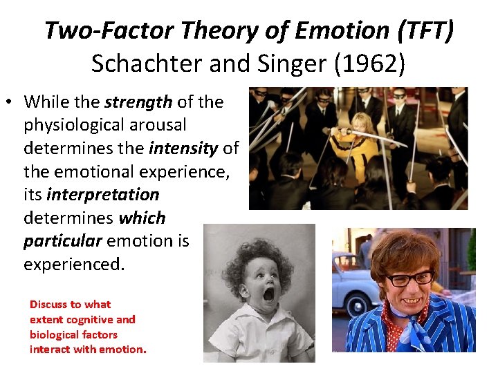 Two-Factor Theory of Emotion (TFT) Schachter and Singer (1962) • While the strength of