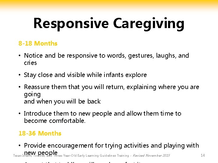 Responsive Caregiving 8 -18 Months • Notice and be responsive to words, gestures, laughs,