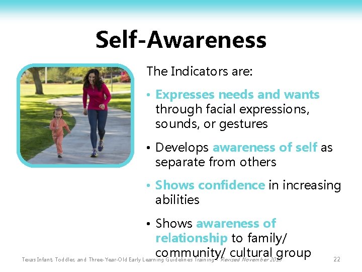 Self-Awareness The Indicators are: • Expresses needs and wants through facial expressions, sounds, or