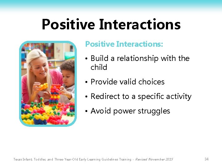 Positive Interactions: • Build a relationship with the child • Provide valid choices •