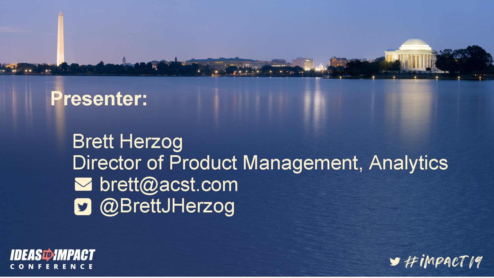 Presenter: Brett Herzog Director of Product Management, Analytics brett@acst. com @Brett. JHerzog 
