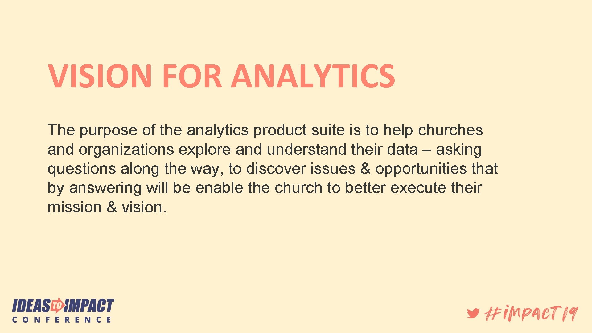VISION FOR ANALYTICS The purpose of the analytics product suite is to help churches