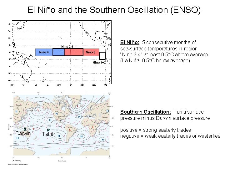 El Niño and the Southern Oscillation (ENSO) El Niño: 5 consecutive months of sea-surface