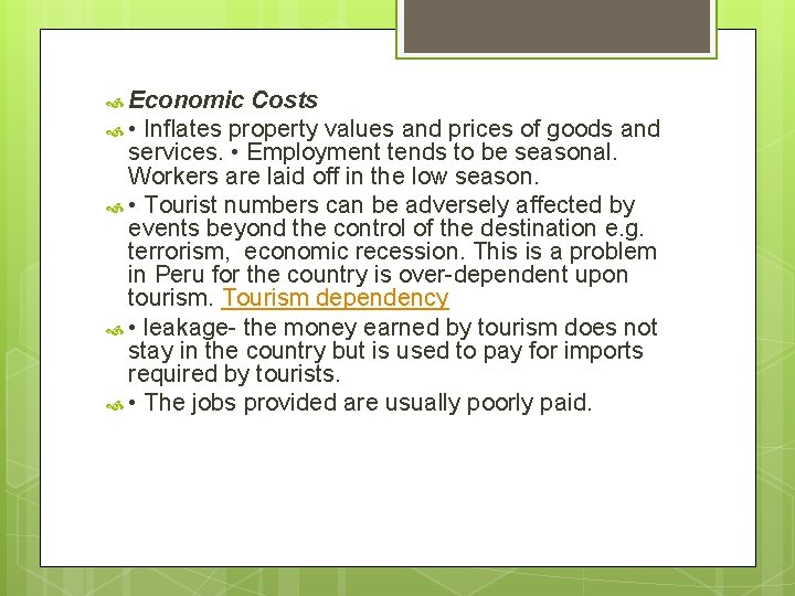  Economic Costs • Inflates property values and prices of goods and services. •