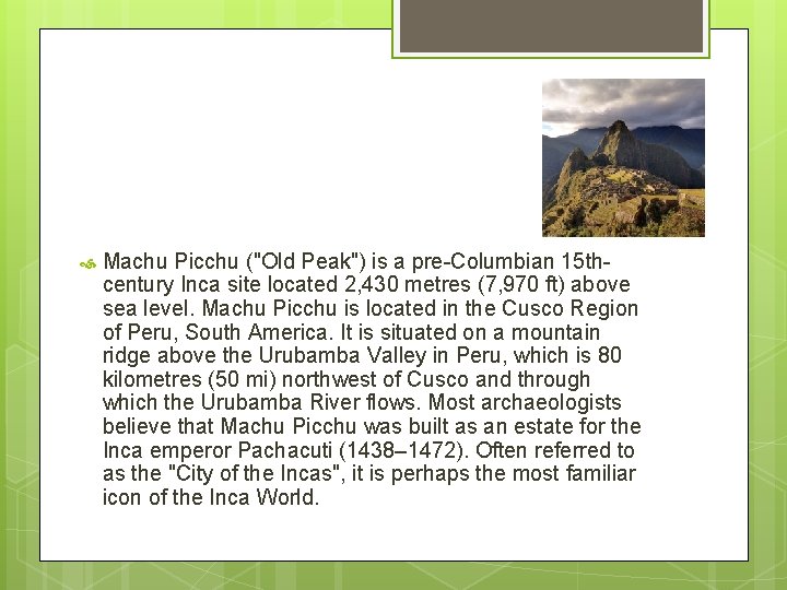  Machu Picchu ("Old Peak") is a pre-Columbian 15 thcentury Inca site located 2,