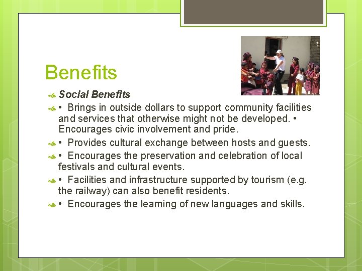 Benefits Social Benefits • Brings in outside dollars to support community facilities and services