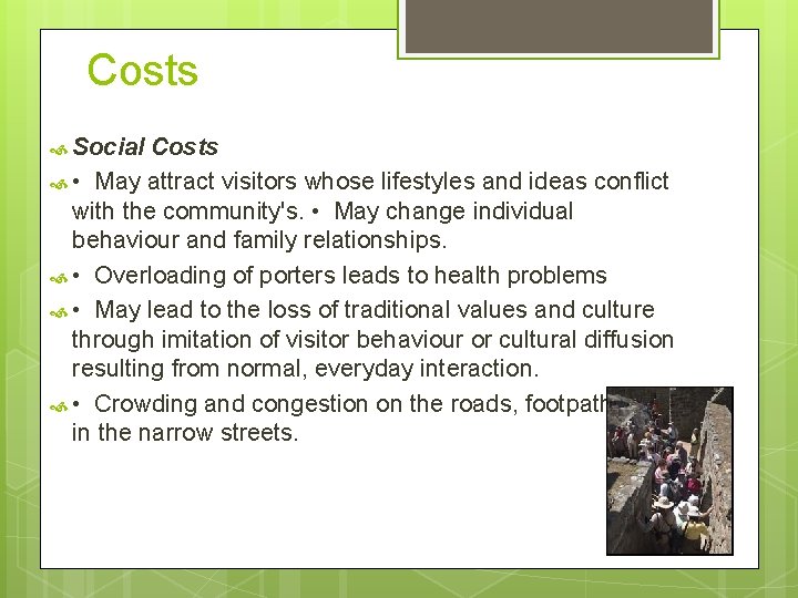 Costs Social Costs • May attract visitors whose lifestyles and ideas conflict with the