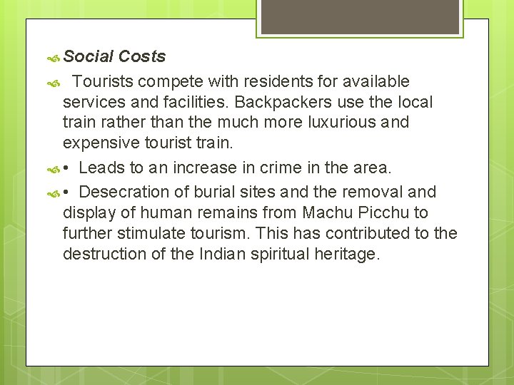  Social Costs Tourists compete with residents for available services and facilities. Backpackers use