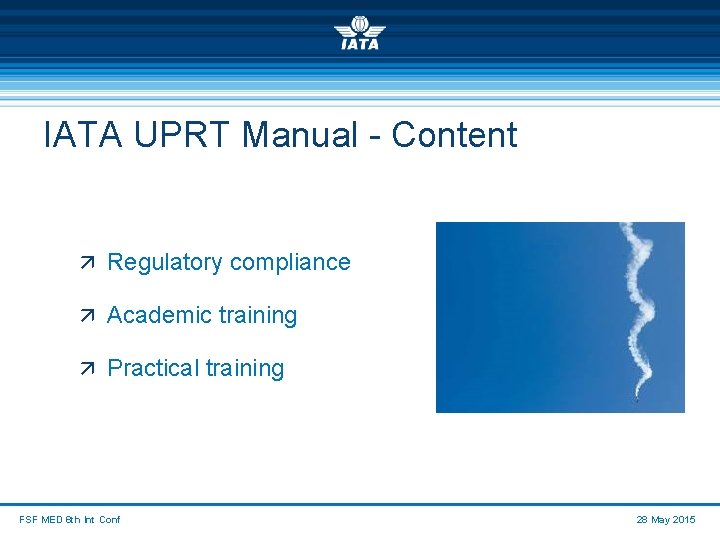 IATA UPRT Manual - Content ä Regulatory compliance ä Academic training ä Practical training