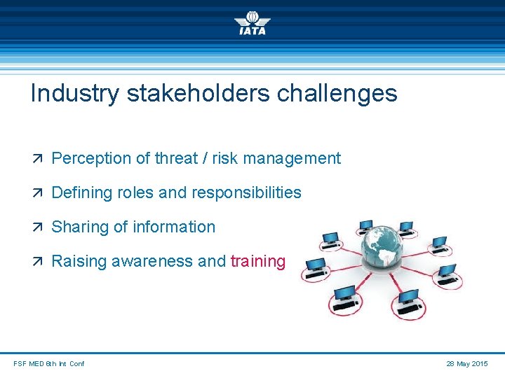 Industry stakeholders challenges ä Perception of threat / risk management ä Defining roles and