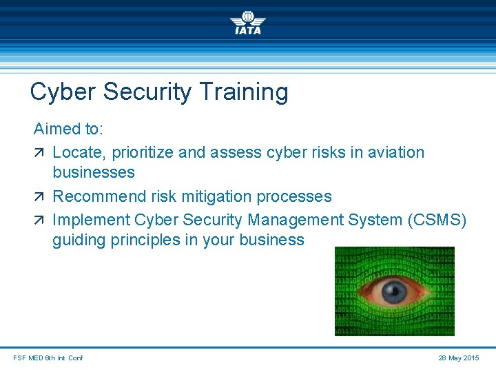 Cyber Security Training Aimed to: ä Locate, prioritize and assess cyber risks in aviation