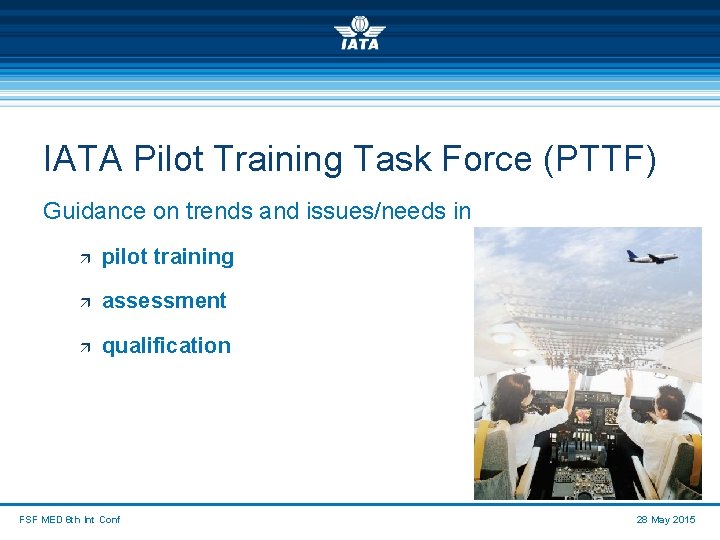 IATA Pilot Training Task Force (PTTF) Guidance on trends and issues/needs in ä pilot