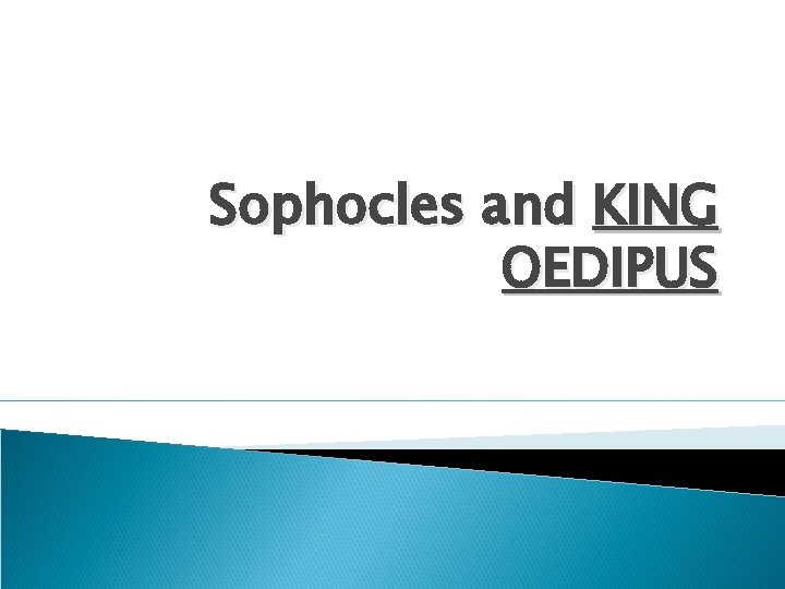 Sophocles and KING OEDIPUS 