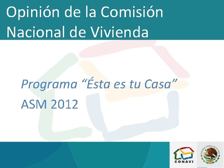 Opinión de la Comisión Nacional de Vivienda Programa “Ésta es tu Casa” ASM 2012