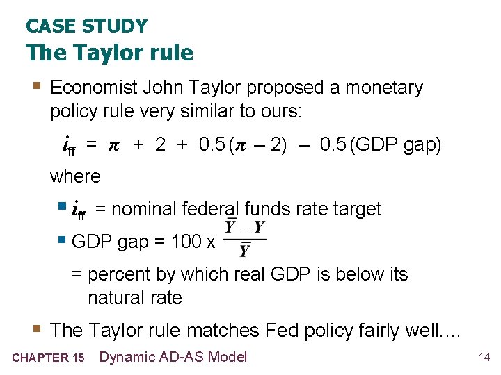 CASE STUDY The Taylor rule § Economist John Taylor proposed a monetary policy rule