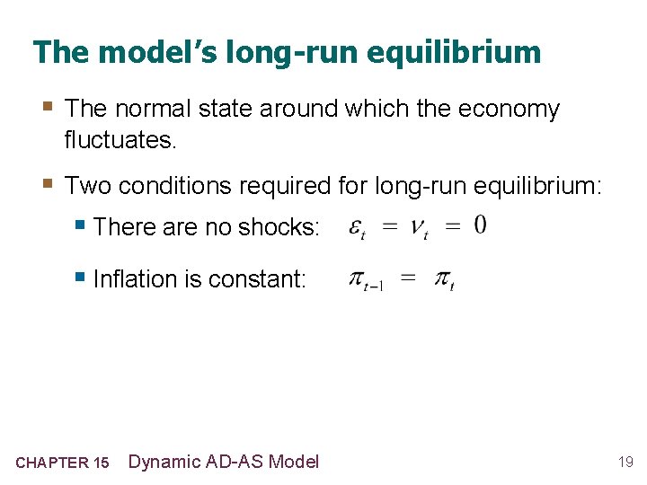 The model’s long-run equilibrium § The normal state around which the economy fluctuates. §
