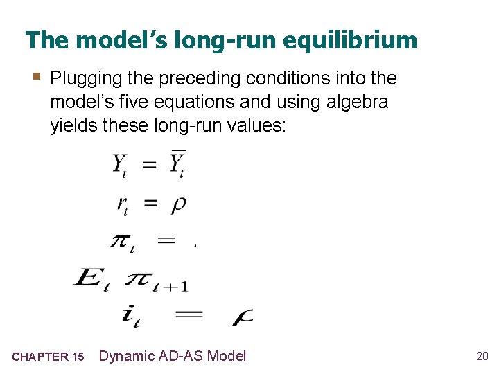The model’s long-run equilibrium § Plugging the preceding conditions into the model’s five equations
