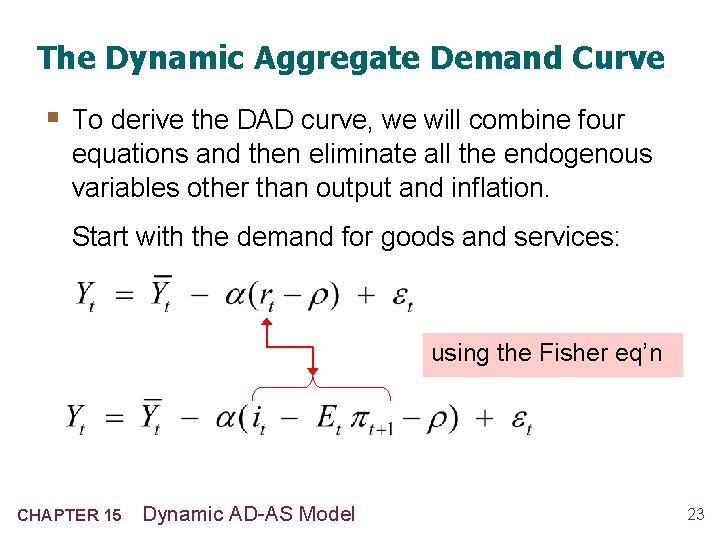 The Dynamic Aggregate Demand Curve § To derive the DAD curve, we will combine