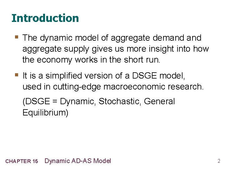 Introduction § The dynamic model of aggregate demand aggregate supply gives us more insight