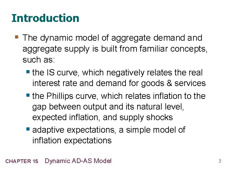 Introduction § The dynamic model of aggregate demand aggregate supply is built from familiar