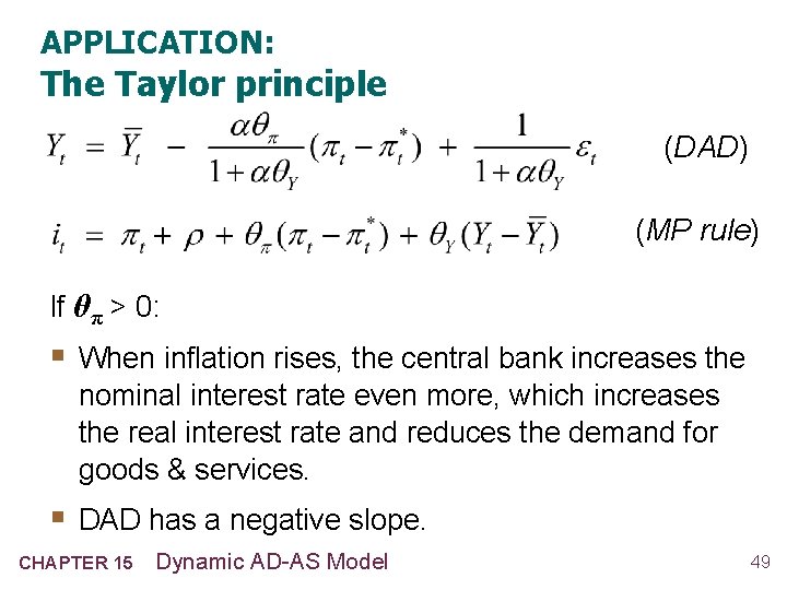 APPLICATION: The Taylor principle (DAD) (MP rule) If θπ > 0: § When inflation