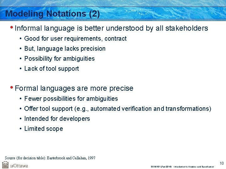 Modeling Notations (2) • Informal language is better understood by all stakeholders • Good