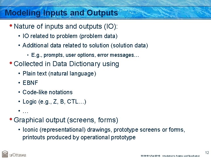 Modeling Inputs and Outputs • Nature of inputs and outputs (IO): • IO related