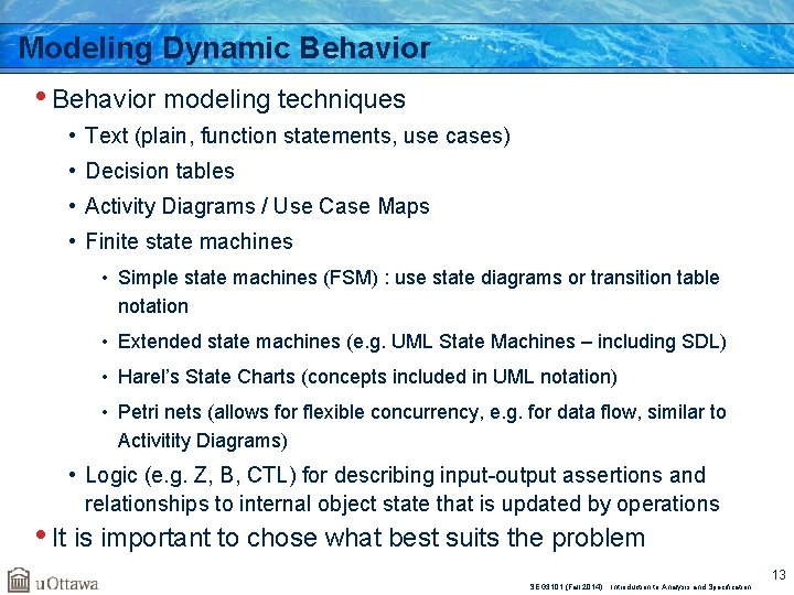 Modeling Dynamic Behavior • Behavior modeling techniques • Text (plain, function statements, use cases)